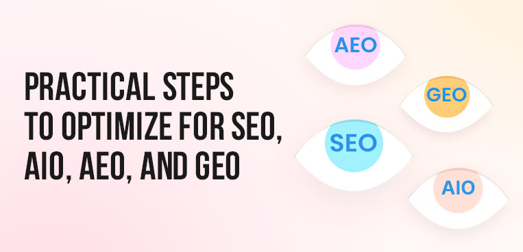 Practical Steps to Optimize for SEO, AIO, AEO, and GEO